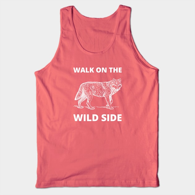 Walk on the wild side Tank Top by InspiredCreative